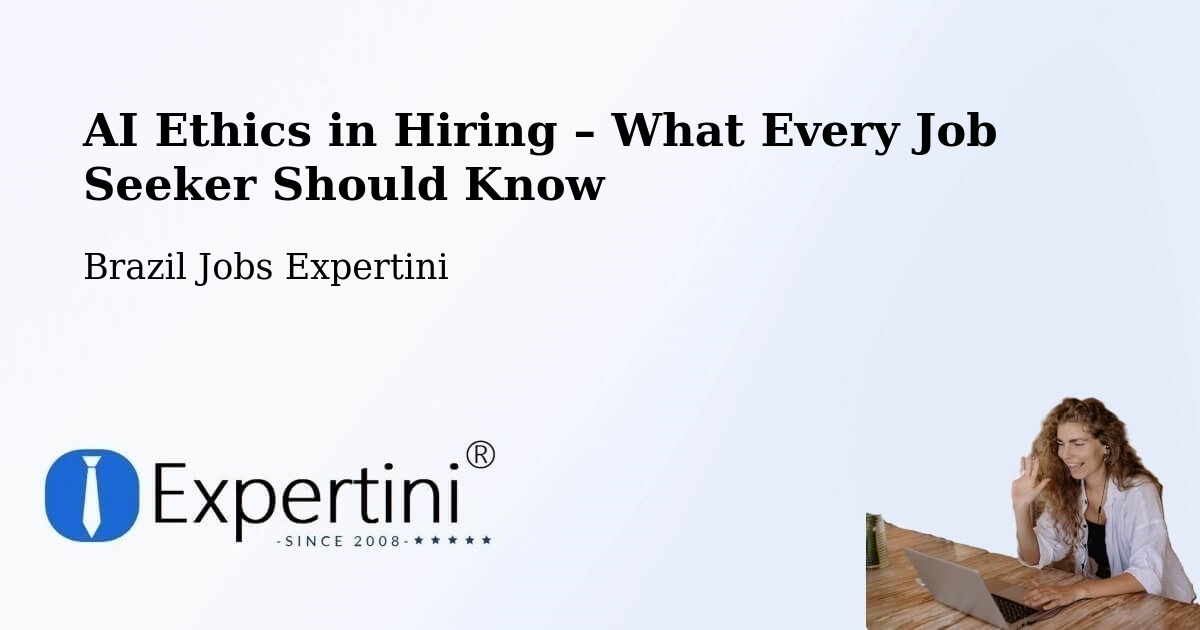 AI Ethics in Recruitment & Hiring – Itajá - Itajá, Brazil Jobs Expertini
